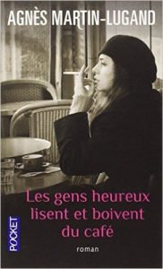 Les gens heureux lisent et boivent du café d’Agnès Martin-Lugand